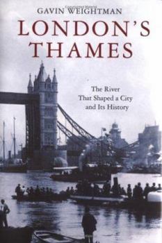 Hardcover London's Thames: The River That Shaped a City and Its History Book