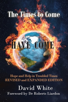 Paperback The Times to Come Have Come: Hope and Help in Troubled Times REVISED and EXPANDED EDITION Book