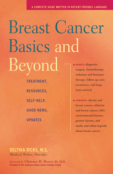 Hardcover Breast Cancer Basics and Beyond: Treatments, Resources, Self-Help, Good News, Updates Book