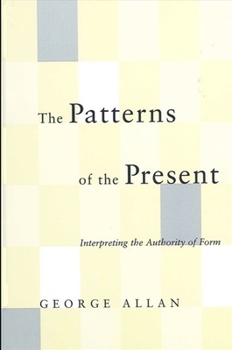 Paperback The Patterns of the Present: Interpreting the Authority of Form Book