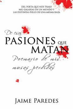 Paperback De Esas Pasiones Que Matan: Poemario De Mis Musas Perdidas [Spanish] Book