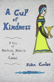 Paperback A Cup of Kindness: A Tale of Arthur, Merlin & Cabal Book