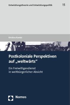 Paperback Postkoloniale Perspektiven Auf 'Weltwarts': Ein Freiwilligendienst in Weltburgerlicher Absicht [German] Book