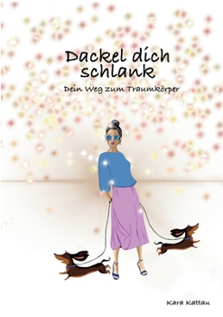 Paperback Dackel dich schlank: Dein Weg zum Traumkörper [German] Book