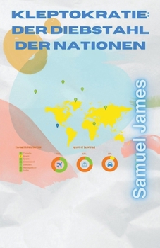Kleptokratie: Der Diebstahl der Nationen