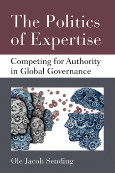 Hardcover The Politics of Expertise: Competing for Authority in Global Governance Book