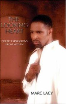 Paperback The Looking Heart: Poetic Expressions from Within Book