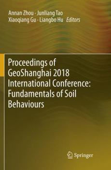 Proceedings of Geoshanghai 2018 International Conference: Fundamentals of Soil Behaviours