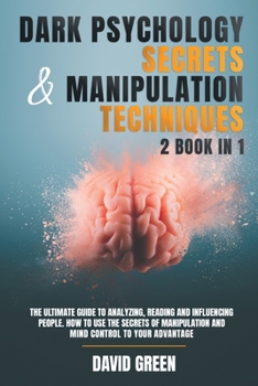 Paperback Dark Psychology Secrets & Manipulation Techniques: 2 Book in 1: The Ultimate Guide to Analyzing, Reading and Influencing People.How to Use the Secrets Book