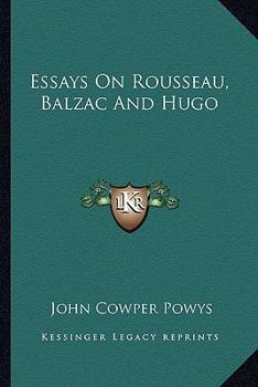 Essays on Rousseau, Balzac and Hugo