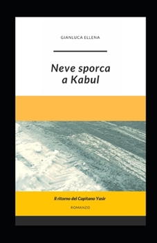 Paperback Neve sporca a Kabul: Il ritorno del Capitano Yasir [Italian] Book