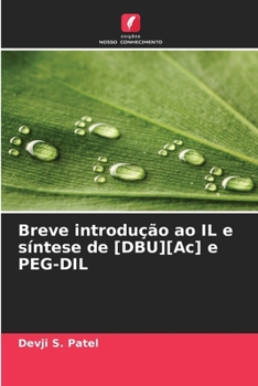 Paperback Breve introdução ao IL e síntese de [DBU][Ac] e PEG-DIL [Portuguese] Book