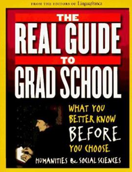 Paperback The Real Guide to Grad School: What You Better Know Before You Choose Book