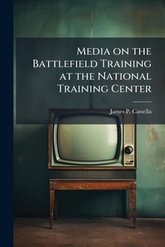 Paperback Media on the Battlefield Training at the National Training Center: A Question of Resources Book