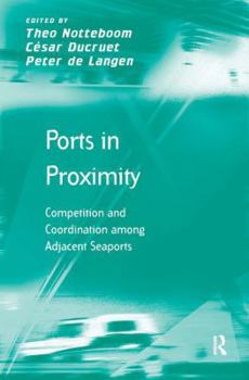 Hardcover Ports in Proximity: Competition and Coordination among Adjacent Seaports Book