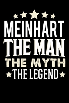 Notizbuch: Meinhart The Man The Myth The Legend (120 karierte Seiten als u.a. Tagebuch, Reisetagebuch für Vater, Ehemann, Freund, Kumpe, Bruder, Onkel und mehr) (German Edition)