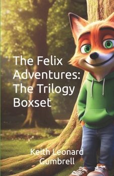 Paperback The Felix Adventures: The Trilogy Boxset Book