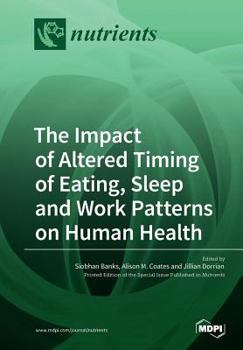 Paperback The Impact of Altered Timing of Eating, Sleep and Work Patterns on Human Health Book