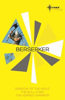 Berserker SF Gateway Omnibus: The Shadow of the Wolf, The Bull Chief, The Horned Warrior - Book  of the Berserker