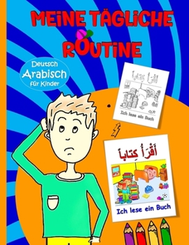 Meine tägliche Routine: Arabisch - Deutsch für Kinder: Tägliche Routine-Aktivitäten für Kinder | Spielerisch Sprachen lernen (Arabische Bücher für ... lernen für Kinder (Serie)) (German Edition)