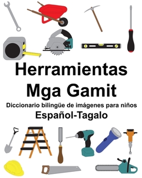 Paperback Español-Tagalo Herramientas/Mga Gamit Diccionario bilingüe de imágenes para niños [Spanish] Book