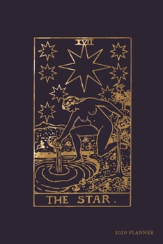 Paperback The Star 2020 Planner: Weekly + Monthly View - Gold Tarot Card - 6x9 in - 2020 Calendar Organizer with Bonus Dotted Grid Pages + Inspirationa Book