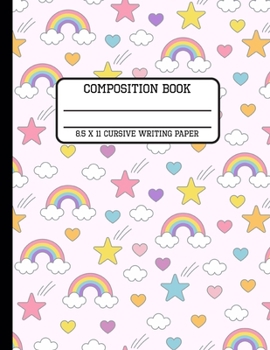 Paperback Composition Book Cursive Writing Paper: Cute Pink Rainbow Back to School Writing Notebook for Students and Teachers in 8.5 x 11 Inches Book