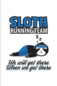 Paperback Sloth Running Team We Will Get There When We Get There: Sloth Running Team Undated Planner - Weekly & Monthly No Year Pocket Calendar - Medium 6x9 Sof Book