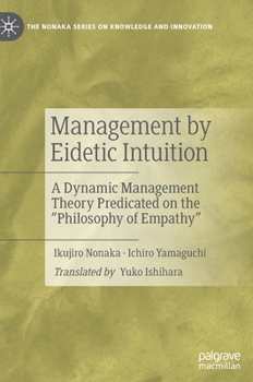 Hardcover Management by Eidetic Intuition: A Dynamic Management Theory Predicated on the Philosophy of Empathy Book