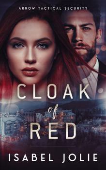 Cloak of Red - Book #3 of the Arrow Tactical Security