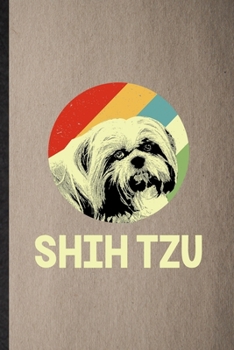 Paperback Shih Tzu: Lined Notebook For Shih Tzu Lover. Funny Ruled Journal For Dog Mom Owner Vet. Unique Student Teacher Blank Composition Book