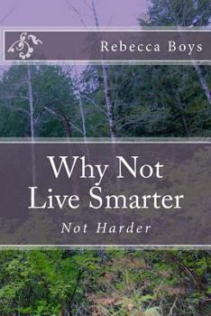 Paperback Why Not Live Smarter: Not Harder Book