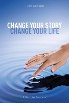 Paperback Change Your Story, Change Your Life: A Path to Success Book