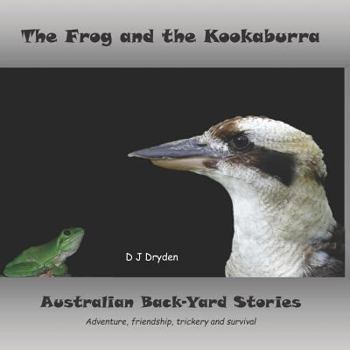 Paperback The Frog and the Kookaburra: Australian Backyard Stories Book