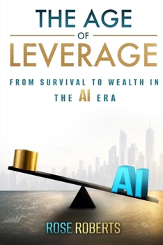 Paperback The Age of Leverage: From Survival to Wealth in the AI Era Book