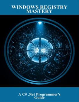 Paperback Windows Registry Mastery: A C# .Net Programmer'S Guide Book