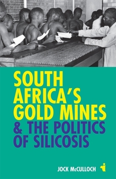 Paperback South Africa's Gold Mines & the Politics of Silicosis Book