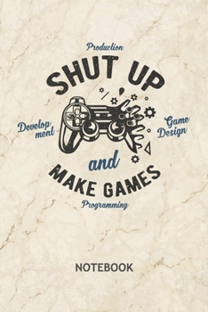 Paperback Shut Up And Make Games: Game Developer NOTEBOOK Grid-lined 6x9 - Game Development Journal A5 Gridded - Game Designer Planner Game Development Book