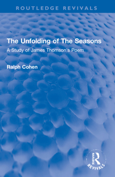 Paperback The Unfolding of the Seasons: A Study of James Thomson's Poem Book