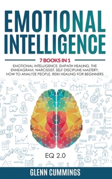 Paperback Emotional Intelligence: 7 Books in 1 - Emotional Intelligence, Empath Healing, The Enneagram, Narcissist, Self Discipline Mastery, How to Anal Book