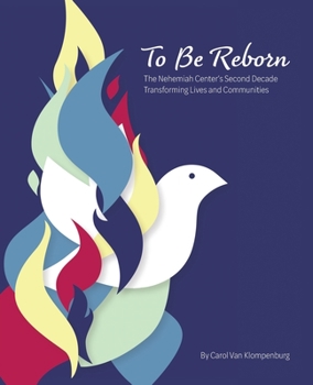 Paperback To Be Reborn: The Nehemiah Center's Second Decade Transforming Lives and Communities Book