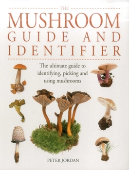 Paperback The Mushroom Guide and Identifier: The Ultimate Guide To Identifying, Picking And Using Mushrooms Book
