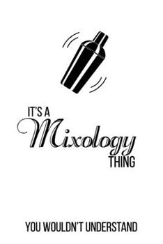 It's a Mixology Thing You Wouldn't Understand: 6x9" Lined Notebook/Journal Funny Gift Idea For Bartenders