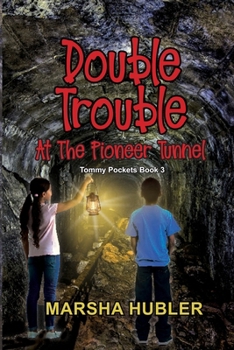 Double Trouble at the Pioneer Tunnel - Book #3 of the Tommi Pockets