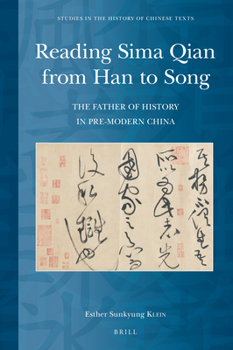 Reading Sima Qian from Han to Song : The Father of History in Pre-Modern China