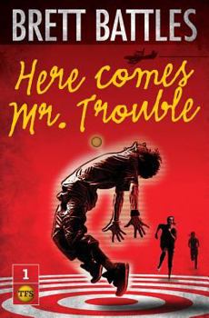 Here Comes Mr. Trouble - Book #1 of the Trouble Family Chronicles