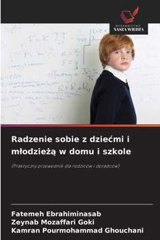 Radzenie sobie z dziecmi i mlodzieza w domu i szkole (Polish Edition)