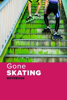 Paperback Gone Skating Notebook: Roller Skater's Blank Lined Gift Journal For Writing Book