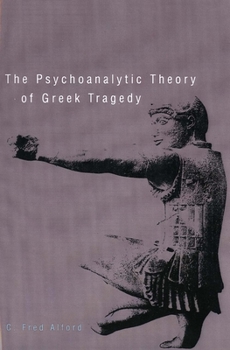 Paperback The Psychoanalytic Theory of Greek Tragedy Book