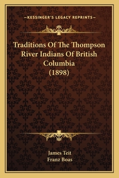 Paperback Traditions Of The Thompson River Indians Of British Columbia (1898) Book